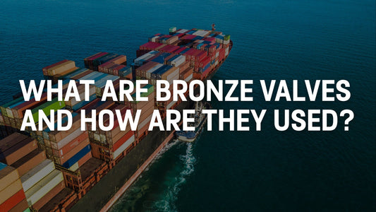 What Are Bronze Valves and How Are They Used?